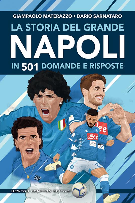 La storia del grande Napoli in 501 domande e risposte - Materazzo,  Giampaolo - Sarnataro, Dario - Ebook - EPUB2 con DRMFREE | IBS