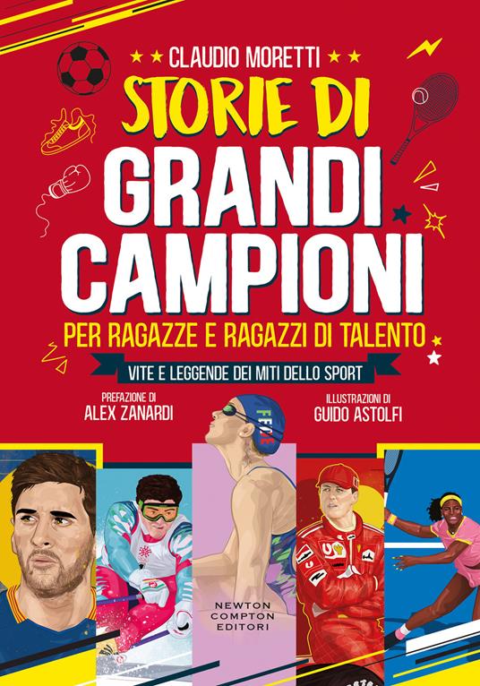 Storie di grandi campioni per ragazze e ragazzi di talento. Vite e leggende dei miti dello sport - Claudio Moretti,Guido Astolfi - ebook