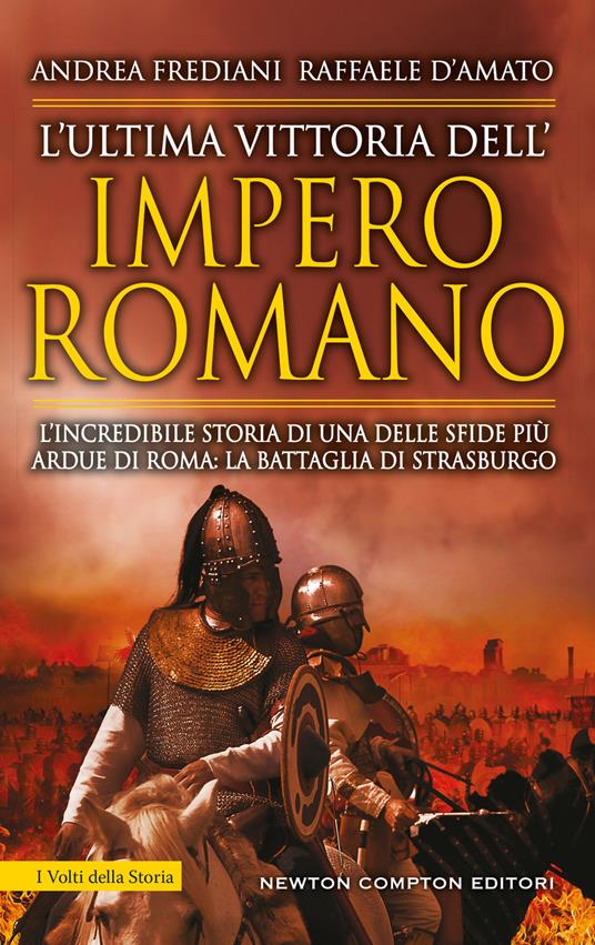 L' ultima vittoria dell'impero romano. L'incredibile storia di una delle sfide più ardue di Roma: la battaglia di Strasburgo - Raffaele D'Amato,Andrea Frediani - ebook