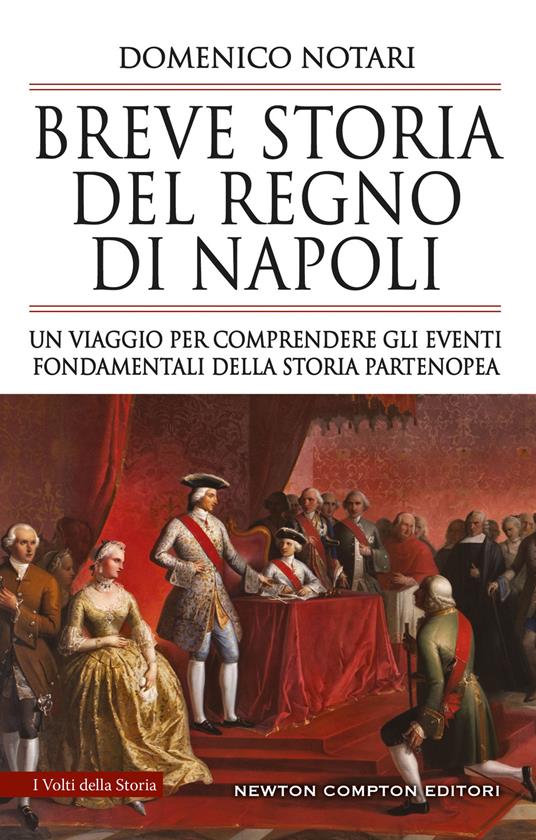 Breve storia del Regno di Napoli. Un viaggio per comprendere gli eventi fondamentali della storia partenopea - Domenico Notari - ebook