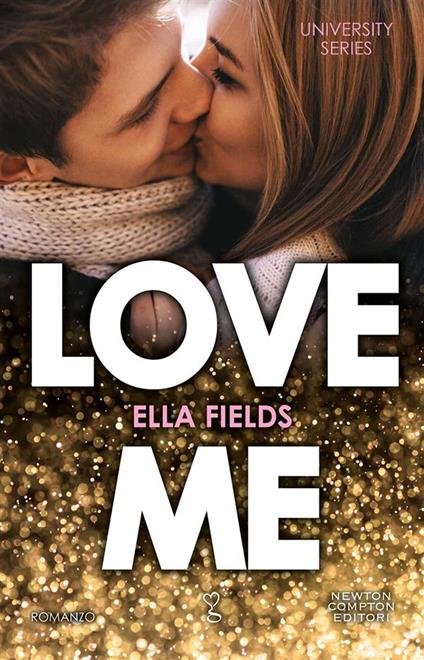 Love me. University series - Ella Fields,Lorena Marrocco - ebook