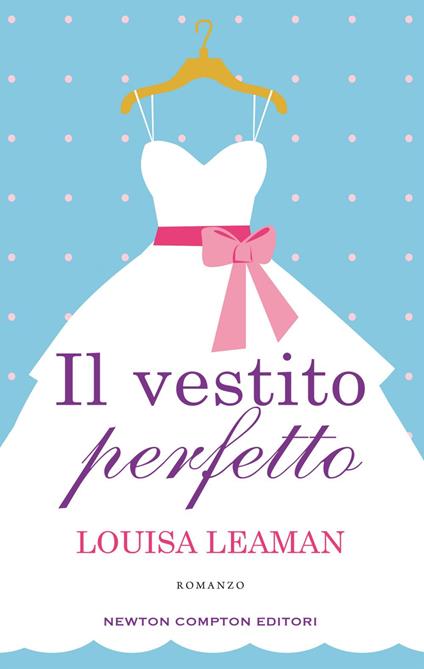 Il vestito perfetto - Louisa Leaman,Mara Gini - ebook