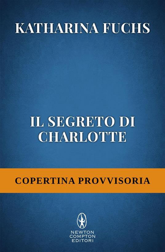 Il segreto di Charlotte - Katharina Fuchs,Paola Slaviero - ebook