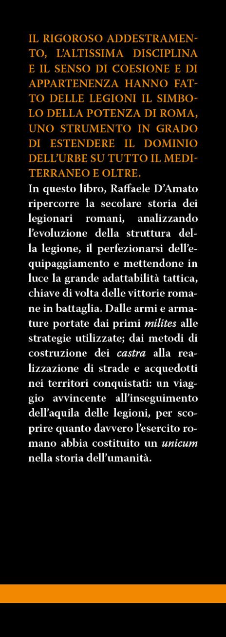 La grande storia delle legioni romane. Segreti, tattiche, armi e battaglie del più formidabile esercito dell’antichità - Raffaele D'Amato - 2