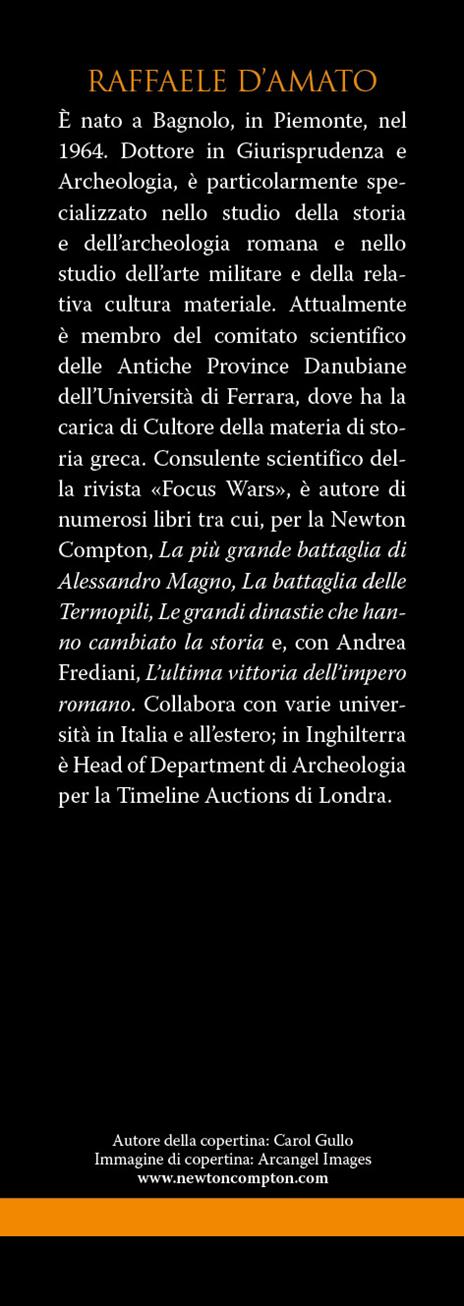 La grande storia delle legioni romane. Segreti, tattiche, armi e battaglie del più formidabile esercito dell’antichità - Raffaele D'Amato - 3