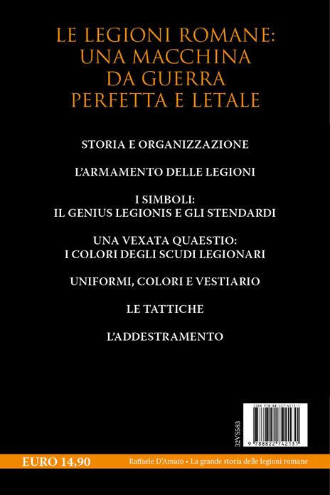 La grande storia delle legioni romane. Segreti, tattiche, armi e battaglie del più formidabile esercito dell’antichità - Raffaele D'Amato - 4