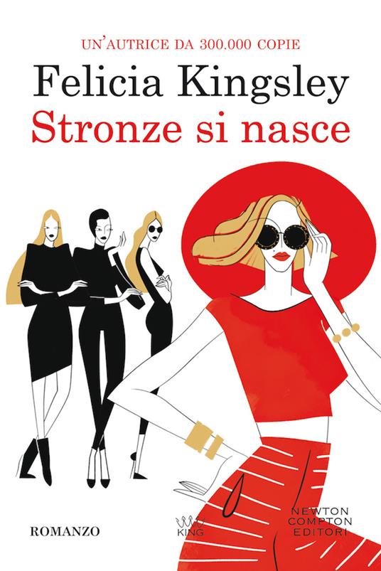 Stronze si nasce - Felicia Kingsley - Libro - Newton Compton Editori - King