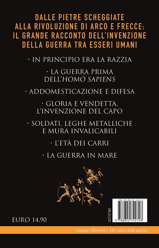 Alle radici della guerra. Storia dei conflitti bellici dal Paleolitico agli eserciti dell'Età del Bronzo  - Giorgio Albertini - 4