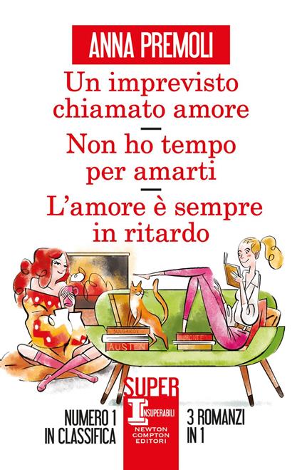 Un imprevisto chiamato amore-Non ho tempo per amarti-L'amore è sempre in ritardo - Anna Premoli - ebook