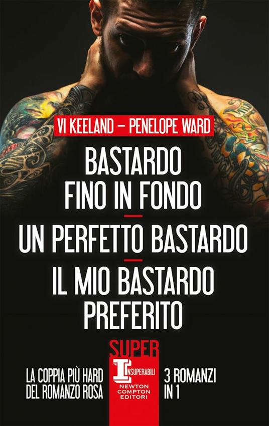 Bastardo fino in fondo-Un perfetto bastardo-Il mio bastardo preferito - Penelope Ward,Vi Keeland - copertina