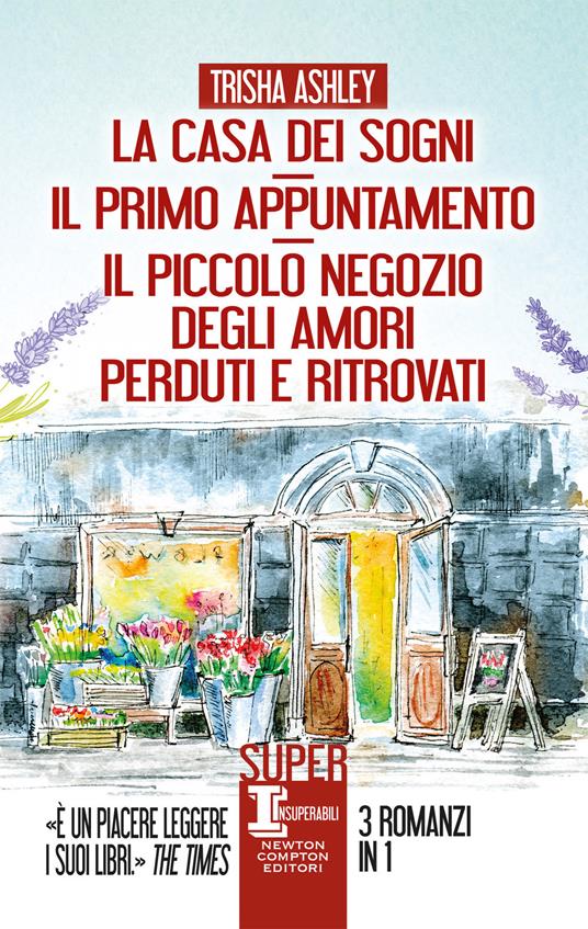 La casa dei sogni-Il primo appuntamento-Il piccolo negozio degli amori perduti e ritrovati - Trisha Ashley - copertina