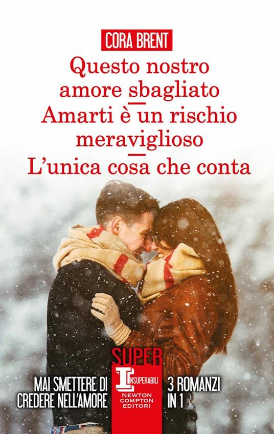 Questo nostro amore sbagliato-Amarti è un rischio meraviglioso-L'unica cosa che conta - Cora Brent - copertina