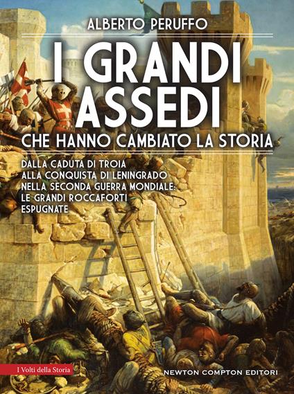 I grandi assedi che hanno cambiato la storia - Alberto Peruffo - copertina