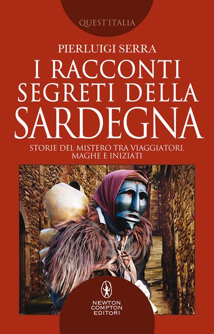 I racconti segreti della Sardegna. Storie del mistero tra viaggiatori, maghi e iniziati - Pierluigi Serra - copertina