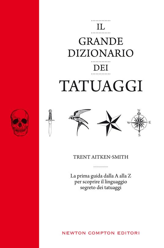 Il grande dizionario dei tatuaggi. Ediz. illustrata - Trent Aitken-Smith,Micol Cerato - ebook