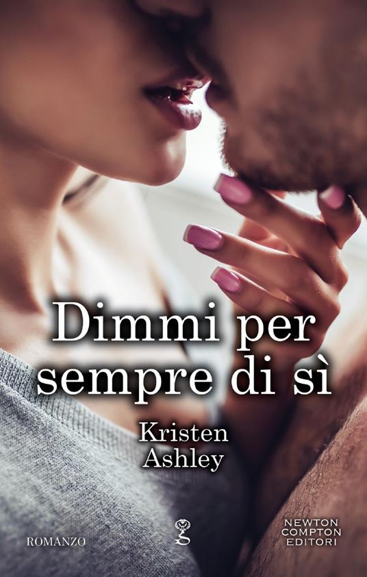 Dimmi per sempre di sì. Rock chick series - Kristen Ashley - ebook