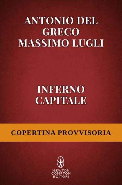 Inferno Capitale - Antonio Del Greco,Massimo Lugli - ebook