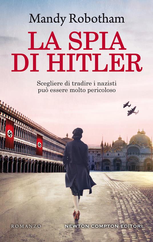 La spia di Hitler - Mandy Robotham - Libro - Newton Compton Editori - 3.0 |  IBS