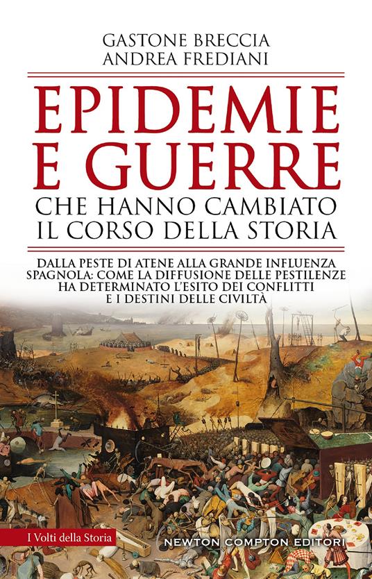 Epidemie e guerre che hanno cambiato il corso della storia. Dalla peste di Atene alla grande influenza spagnola: come la diffusione delle pestilenze ha determinato l'esito dei conflitti e i destini delle civiltà - Gastone Breccia,Andrea Frediani - copertina