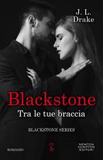 Tra le tue braccia. Blackstone. Vol. 1