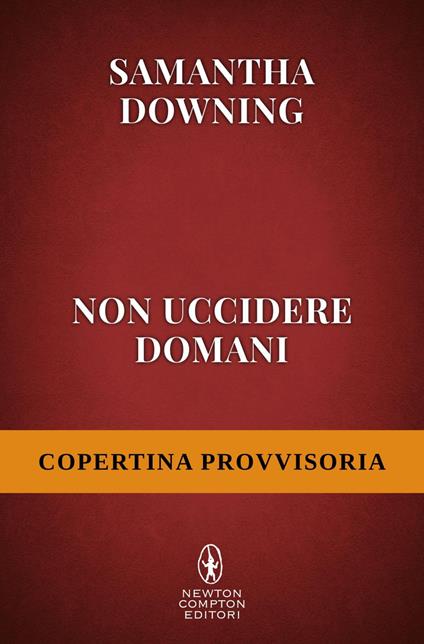 Non uccidere domani - Samantha Downing,Marialuisa Amodio - ebook