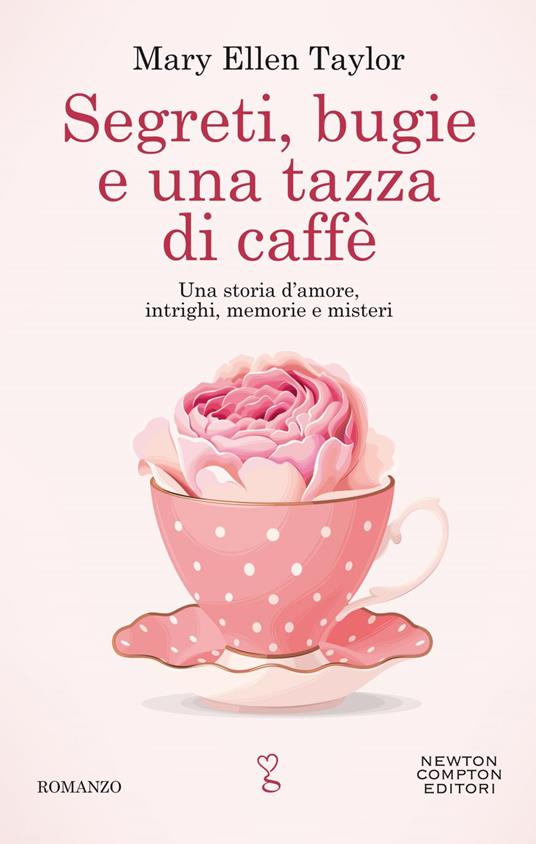 Segreti bugie e una tazza di caffè - Mary Ellen Taylor,Mariacristina Cesa - ebook