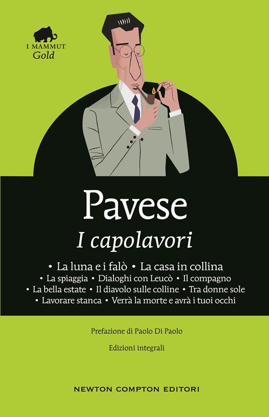 I capolavori: La luna e i falò-La casa in collina-La spiaggia-Dialoghi con Leucò-Il compagno-La bella estate-Il diavolo sulle colline-Tra donne sole-Lavorare stanca-Verrà la morte e avrà i tuoi occhi. Ediz. integrale - Cesare Pavese - copertina