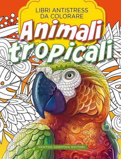 Animali tropicali. Libri antistress da colorare - copertina