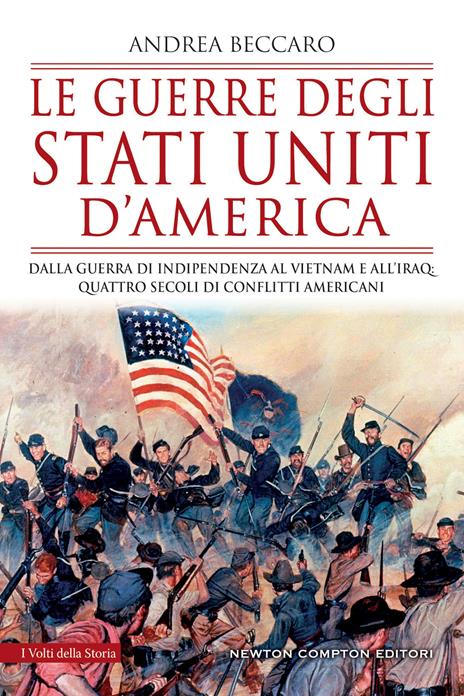 Le guerre degli Stati Uniti d'America. Dalla guerra di indipendenza al Vietnam e all’Iraq: quattro secoli di conflitti americani - Andrea Beccaro - copertina