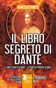 Il libro segreto di Dante: Il libro segreto di Dante-La profezia perduta di Dante