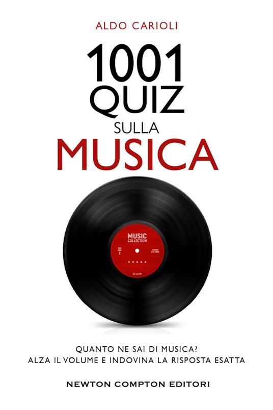 1001 quiz sulla musica - Aldo Carioli - Libro - Newton Compton