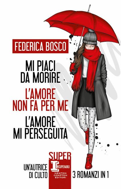 Mi piaci da morire-L'amore non fa per me-L'amore mi perseguita - Federica Bosco - copertina