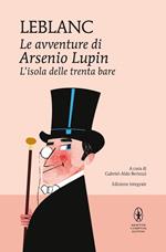 L' isola delle trenta bare. Le avventure di Arsenio Lupin. Ediz. integrale