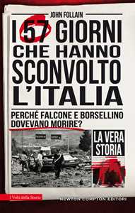 I 57 giorni che hanno sconvolto l'Italia. Perché Falcone e Borsellino dovevano morire?