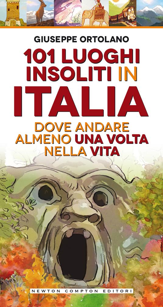 101 luoghi insoliti in Italia dove andare almeno una volta nella vita - Giuseppe Ortolano - copertina