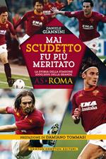 Mai scudetto fu più meritato. La storia della stagione 2000/2001 della grande AS Roma