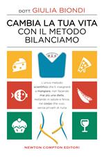 Cambia la tua vita con il metodo Bilanciamo. L'unico metodo scientifico che ti insegnerà a mangiare, non facendo mai più una dieta, restando in salute e felice, nel corpo che vuoi, senza privarti di nulla