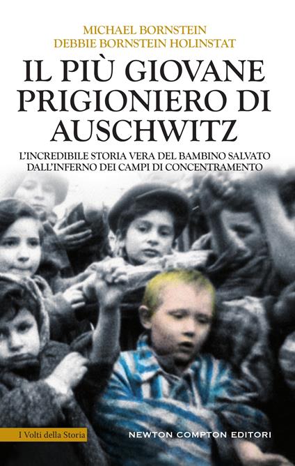 Il più giovane prigioniero di Auschwitz. L'incredibile storia vera del bambino salvato dall'inferno dei campi di concentramento - Michael Bornstein,Debbie Bornstein Holinstat - copertina