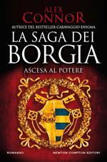 Ascesa al potere. La saga dei Borgia