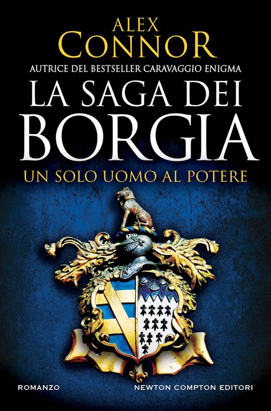 Un solo uomo al potere. La saga dei Borgia - Alex Connor - copertina