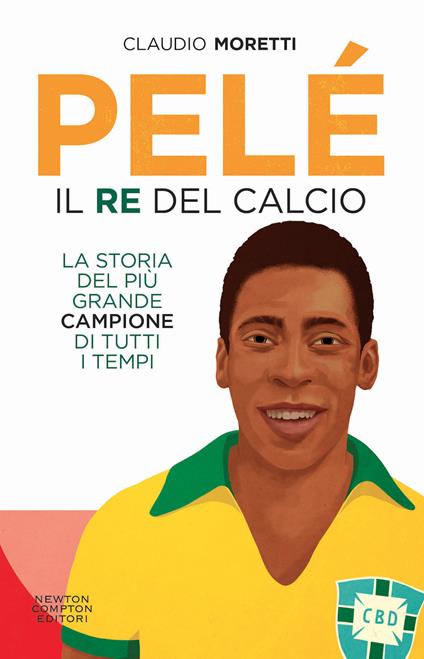 Pelé. Il re del calcio - Claudio Moretti - copertina