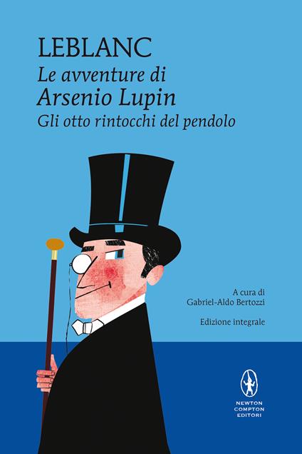 Gli otto rintocchi del pendolo. Le avventure di Arsenio Lupin. Ediz.  integrale - Maurice Leblanc - Libro - Newton Compton Editori - I MiniMammut