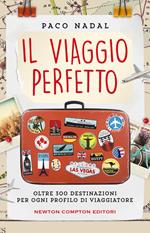 Il viaggio perfetto. Oltre 300 destinazioni per ogni profilo di viaggiatore