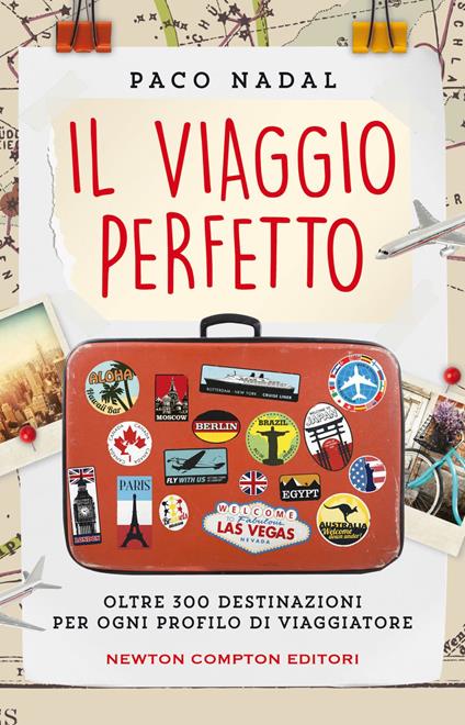 Il viaggio perfetto. Oltre 300 destinazioni per ogni profilo di viaggiatore - Paco Nadal,Andrea Russo - ebook