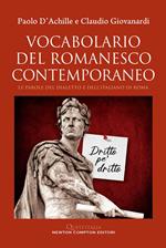 Vocabolario del romanesco contemporaneo. Le parole del dialetto e dell'italiano di Roma