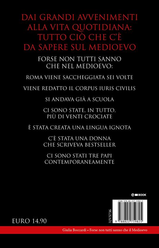 Forse non tutti sanno che il Medioevo. I re fannulloni, il Santo Graal, le prime università: aneddoti, curiosità e storie di uno dei periodi più affascinanti della storia - Giulia Boccardi - 4