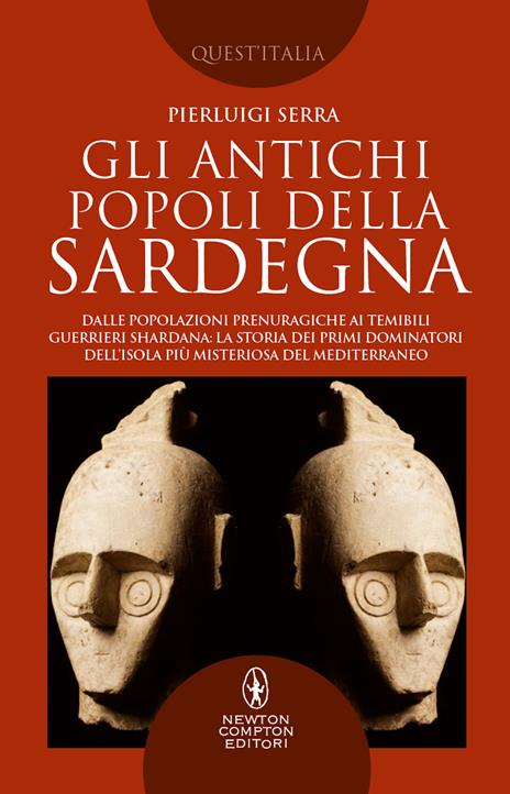 Gli antichi popoli della Sardegna. Dalle popolazioni prenuragiche ai temibili guerrieri Shardana: la storia dei primi dominatori dell'isola più misteriosa del Mediterraneo - Pierluigi Serra - copertina