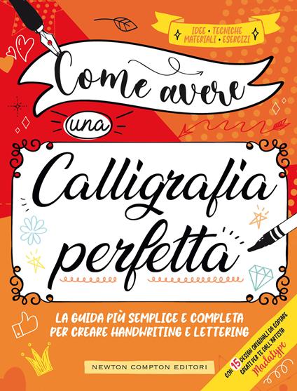 Come avere una calligrafia perfetta. Idee, tecniche, materiali, esercizi - copertina