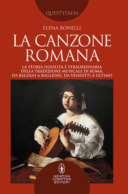 La canzone romana. La storia insolita e straordinaria della tradizione musicale di Roma. Da Balzani a Baglioni, da Venditti a Ultimo - Elena Bonelli - copertina