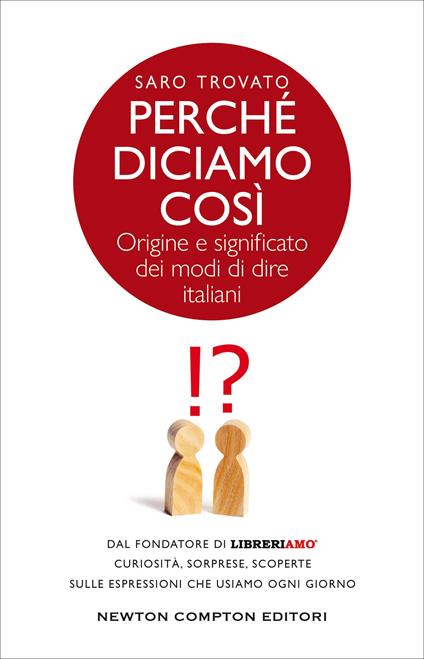 Perché diciamo così. Origine e significato dei modi di dire italiani - Saro Trovato - copertina